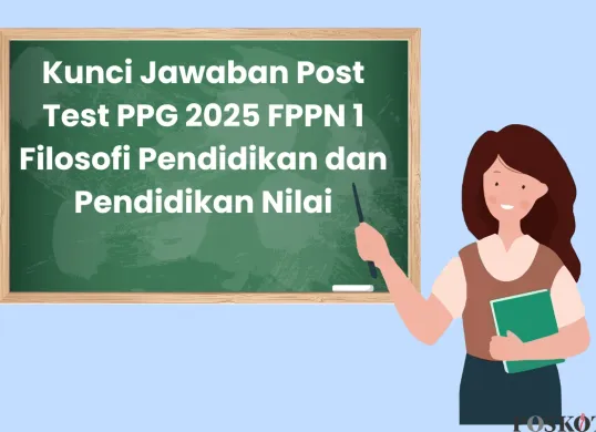 Kunci Jawaban Post Test PPG 2025 FPPN 1 Filosofi Pendidikan dan Pendidikan Nilai (Sumber: Canva/Edited Muhammad Ibrahim)