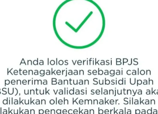 Pemberitahuan lolos verifikasi penerima Bantuan Subsidi Upah (BSU) 2025 dari BPJS Ketenagakerjaan. (Sumber: Ist.)