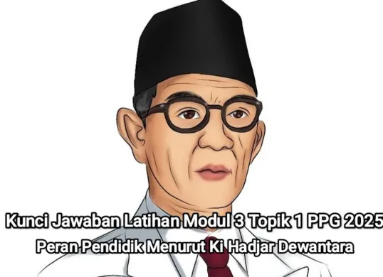 Ilustrasi - Kunci jawaban Modul 3 Topik 1 PPG 2025 tentang peran pendidik menurut Ki Hadjar Dewantara. (Sumber: Pinterest/Reyna)