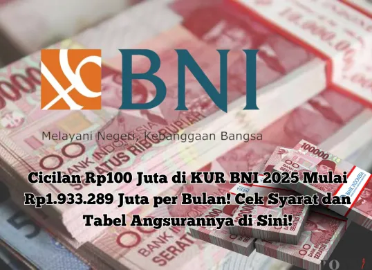 Tabel angsuran KUR BNI 2025 untuk plafon Rp100 juta dengan pilihan tenor 12 hingga 60 bulan. (Sumber: Poskota/Yusuf Sidiq)