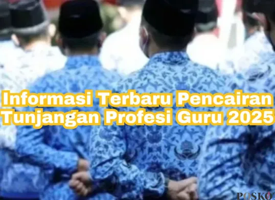 Informasi terbaru terkait pencairan tunjangan profesi guru 2025. (Sumber: Poskota/Arip Apandi)