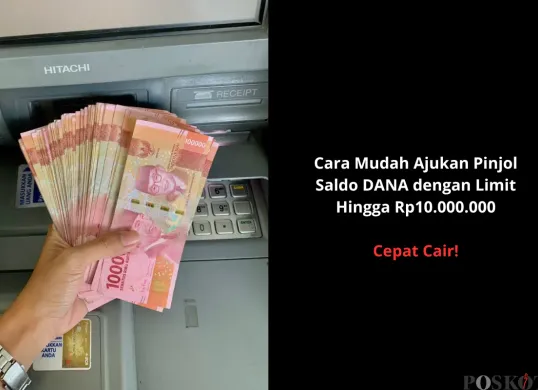 Limit hingga Rp10.000.000, ajukan pinjol DANA sekarang juga! (Sumber: Poskota/Yusuf Sidiq)