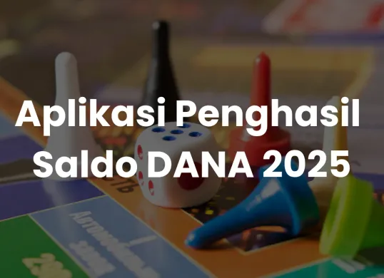 7 Aplikasi Penghasil Saldo DANA Terbaik 2025, Cairkan ke Dompet Digital Tanpa Ribet (Sumber: Canva/Edited Muhammad Ibrahim)