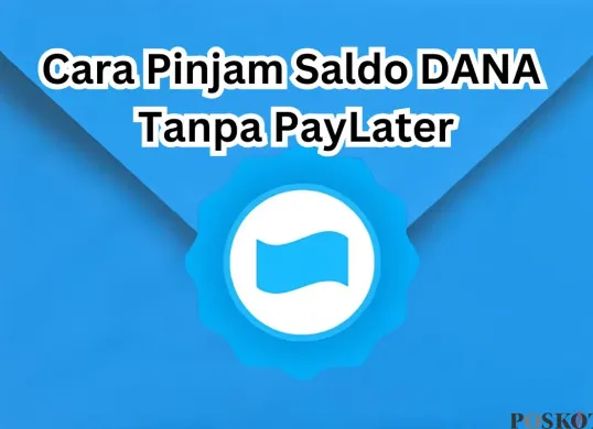 Tips mendapatkan pinjaman uang di aplikasi DANA tanpa fitur DANA PayLater. (Sumber: Poskota/Arip Apandi)