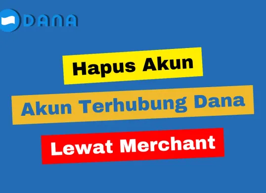 Mudah dan cepat, cara hapus akun terhubung di Dana lewat Merchant. (Sumber: Poskota/Adam Taqwa Ganefin)