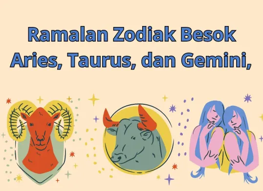 Ramalan zodiak besok, Aries, Taurus, dan Gemini. (Sumber: Canva/Syifa Luthfiyah)