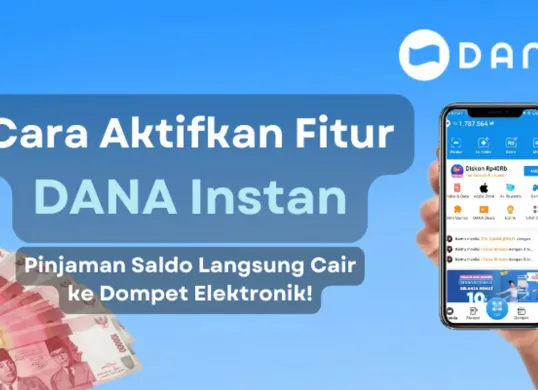 Cara akfitkan fitur DANA Instan untuk dapatkan pinjaman saldo dengan cepat dan mudah. (Sumber: Poskota/Aldi Harlanda Irawan)