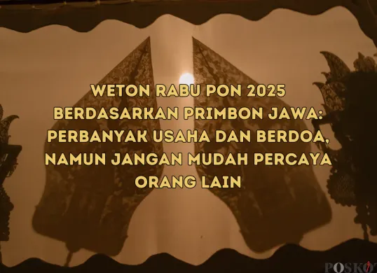 Weton Rabu Pon di tahun 2025: Rezeki melimpah, kesehatan perlu dijaga, dan asmara penuh kejutan. (Sumber: Poskota/Yusuf Sidiq)