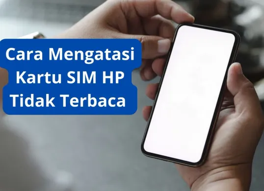 Cara mengatasi kartu SIM tidak terbaca di HP. (Canva)