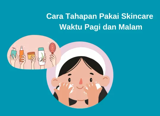 Cara tahapan pakai skincare waktu pagi dan malam hari. (Canva)