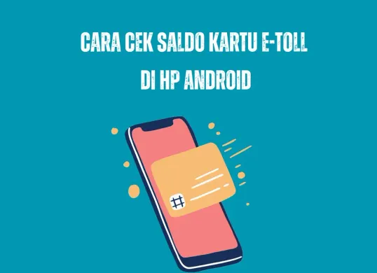 cara cek saldo kartu e-toll di HP android. (Canva)