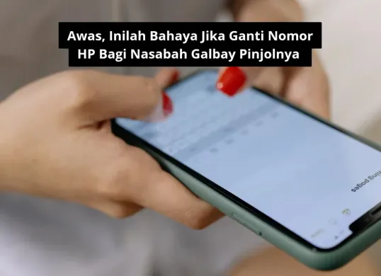 Risiko ganti nomor HP nasabah yang galbay pinjolnya. (Canva)