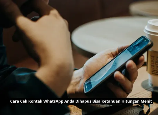 Cara cek siapa saja yang hapus kontak WhatsApp anda. (Canva)