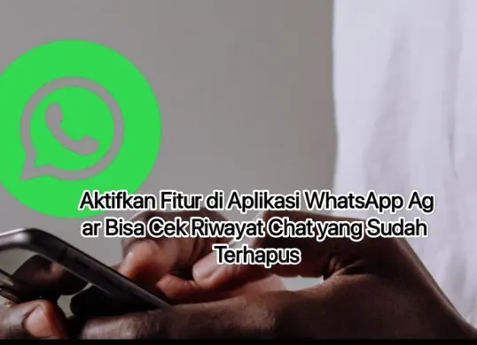 Bisa cek kembali chat WhatsApp yang sebelumnya terhapus. (Canva)