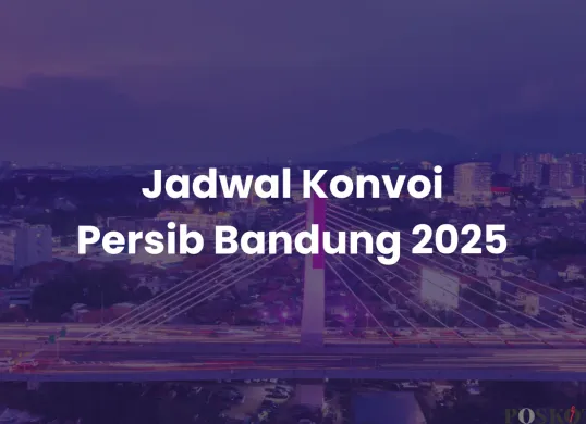 Jadwal Lengkap Konvoi Persib Bandung Sampai Akhir Mei 2025 (Sumber: Canva/Edited Muhammad Ibrahim)