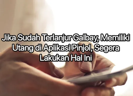 Segera lakukan hal ini bagi nasabah yang galbay utang pinjolnya. (Canva)