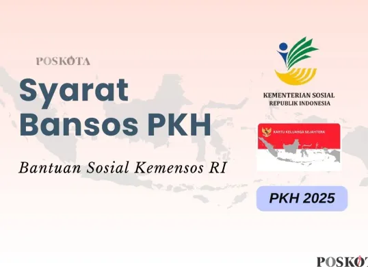 Syarat penerima bansos PKH 2025. (Sumber: Poskota/Della Amelia)