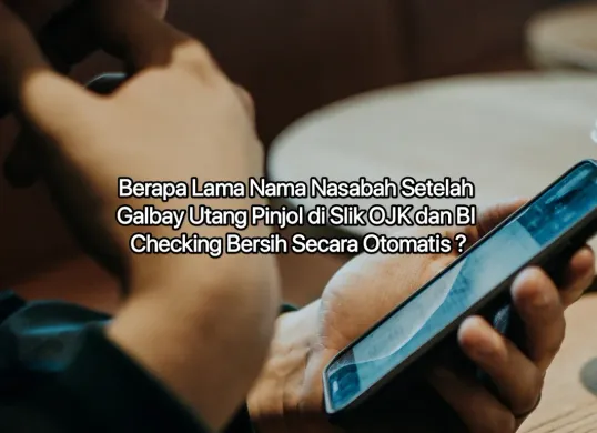 Bersih nama nasabah galbay di Slik OJK dan BI checking. (Canva)