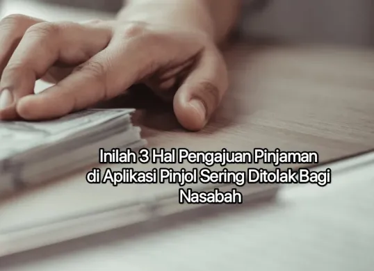 3 hal yang harus disiapkan agar pinjaman uang di aplikasi pinjol tidak terus menerus ditolak. (Canva)