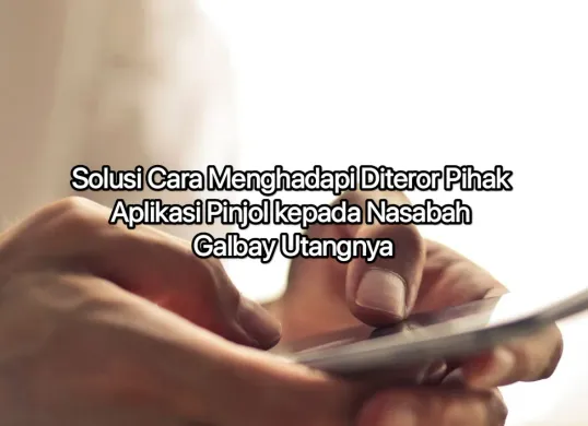Cara hadapi aplikasi pinjol meneror setiap saat kepada nasabah yang galbay utang pinjolnya. (Canva)