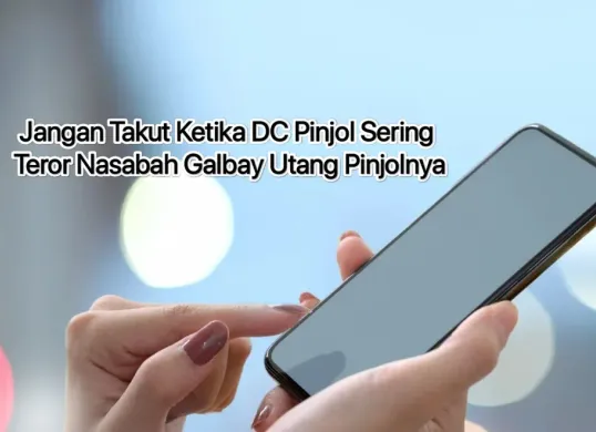 Cara hadapi DC pinjol yang teror nasabah galbay utang pinjolnya. (Canva)