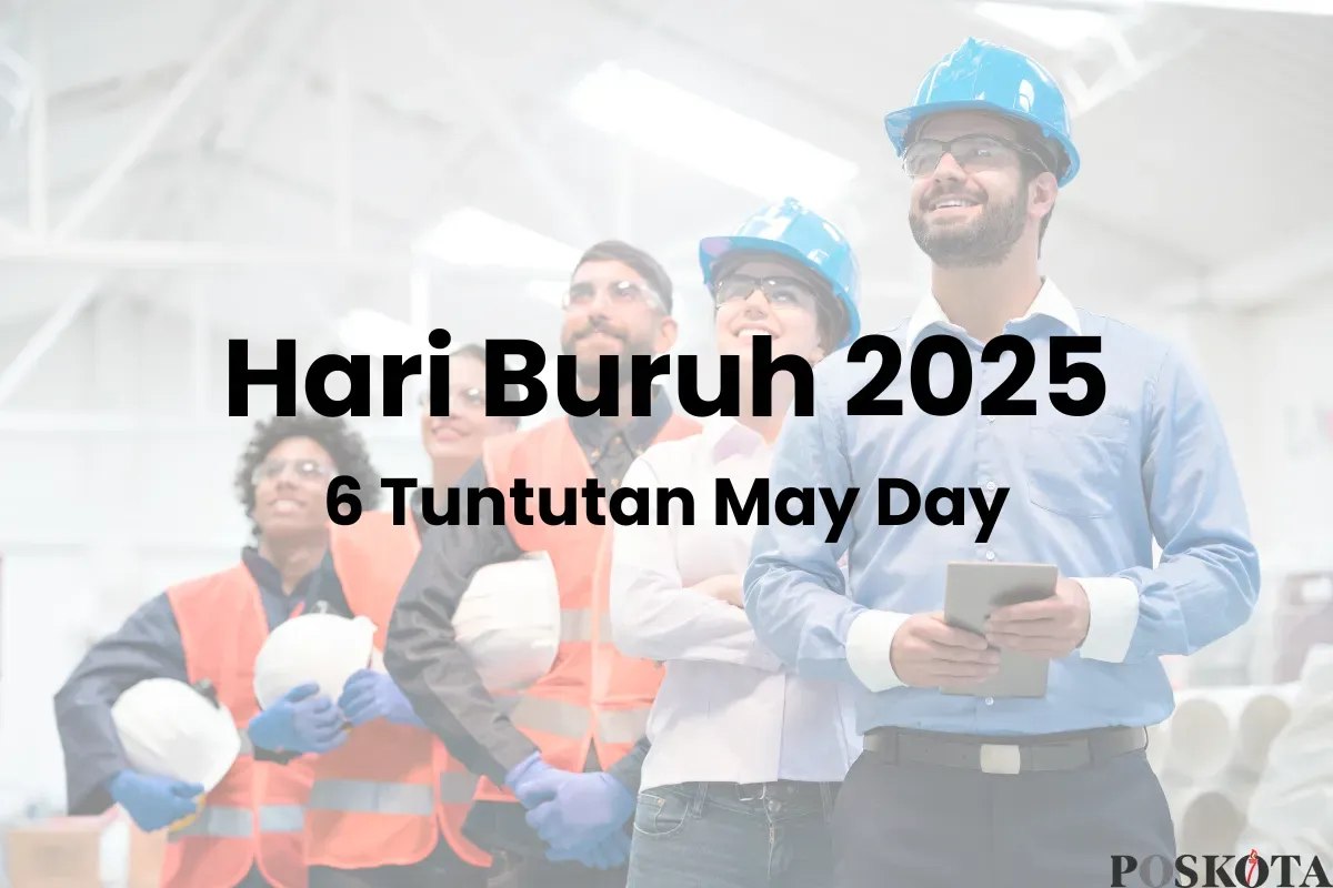 6 Tuntutan Hari Buruh 2025 yang Digelar Kamis 1 Mei 2025 (Sumber: Canva/Edited Muhammad Ibrahim)