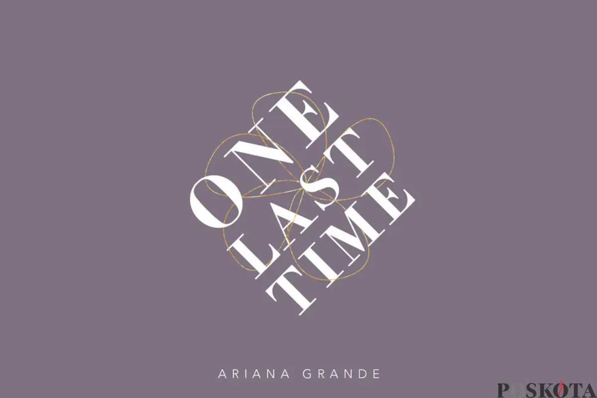 Lirik Lagu One Last Time dari Ariana Grande (Sumber: Spotify/One Last Time/Edited Muhammad Ibrahim)