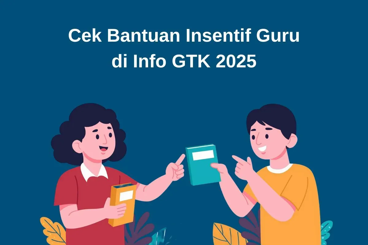Cara cek bantuan insentif di Info GTK 2025. (Sumber: Istimewa)
