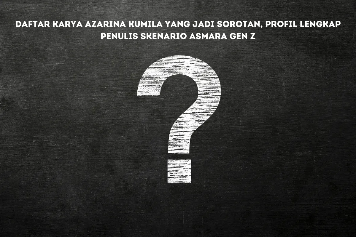 Karya-Karya Fenomenal Azarina Kumila, Penulis Skenario yang Namanya Ramai Dibicarakan Warganet