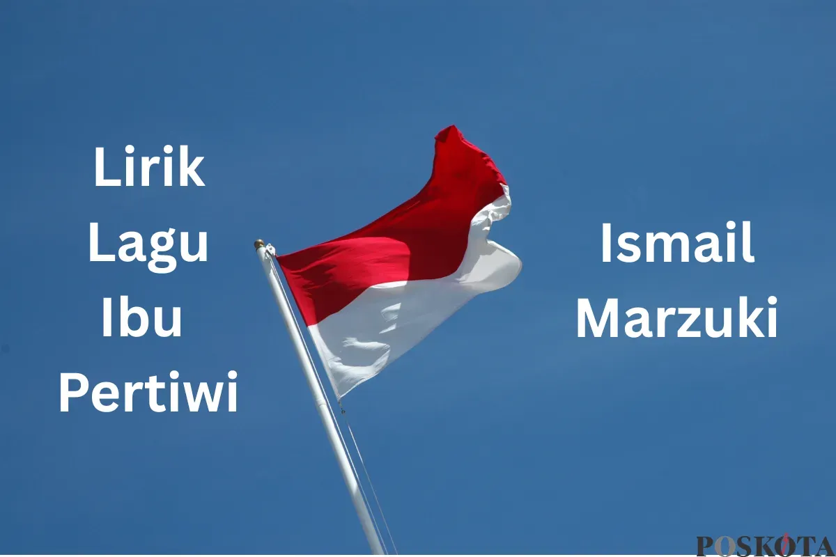 Lirik Lagu Ibu Pertiwi Ciptaan Ismail Marzuki Lengkap dengan Maknanya (Sumber: Canva/Heri Mardinal/Edited Muhammad Ibrahim)