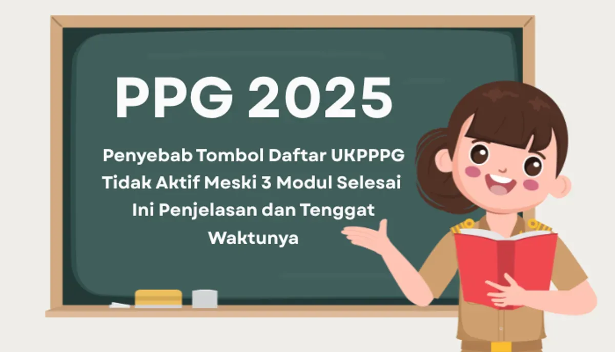 Info Terbaru PPG 2025, Penyebab tombol Daftar UKPPPG tidak aktif meski 3 modul selesai. Simak penjelasan lengkapnya dan tenggat waktunya di sini. (Sumber: Poskota/Aldi Harlanda Irawan)