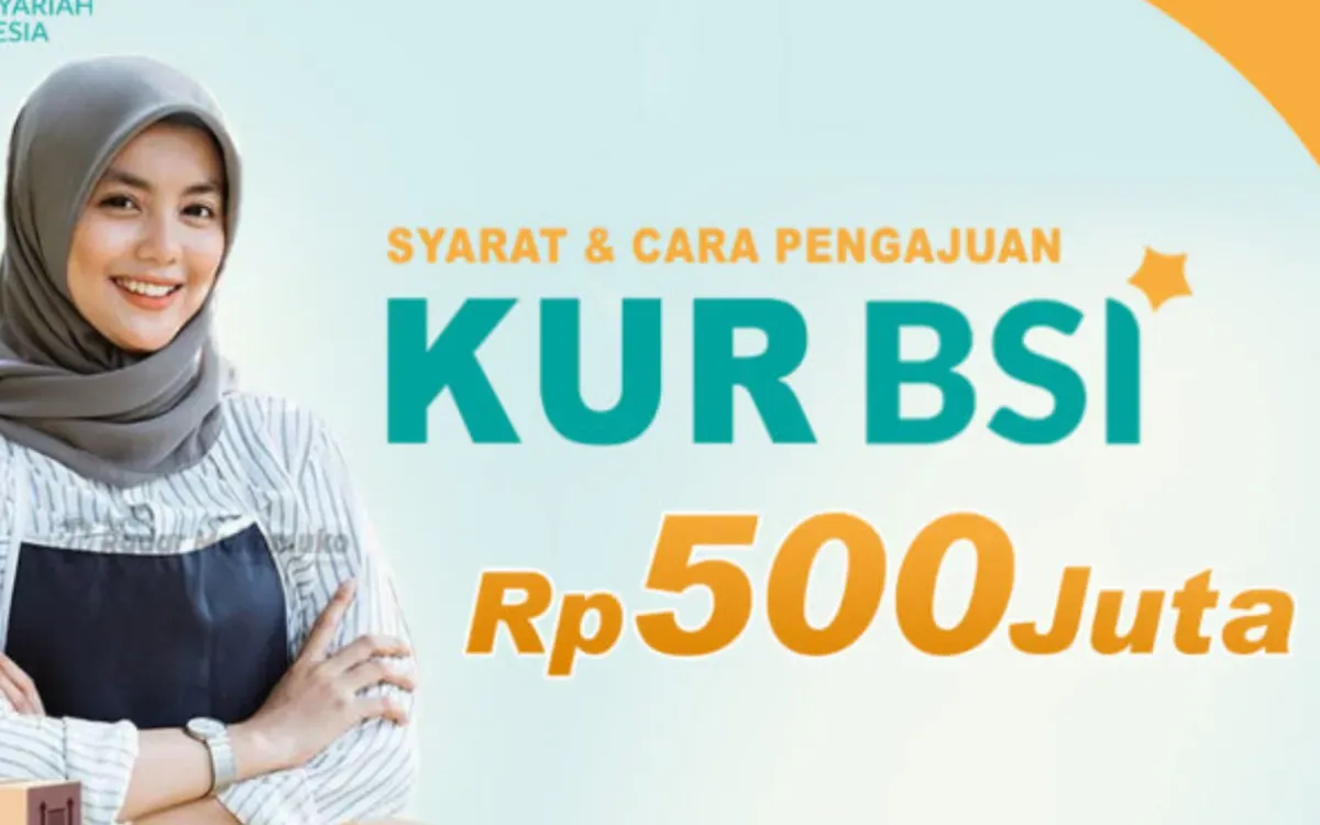 Ilustrasi pengajuan dana KUR BSI hingga Rp500 juta. (Sumber: BSI)