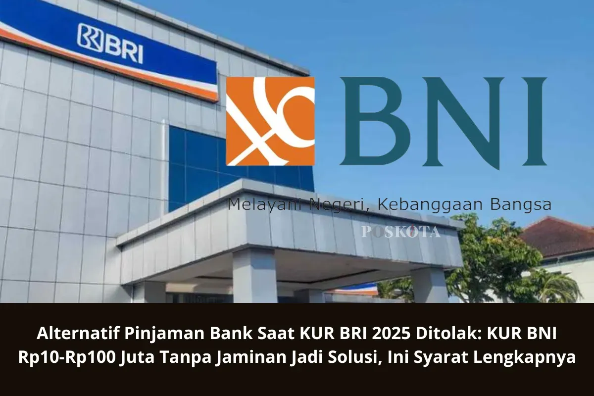 Jika pengajuan KUR BRI 2025 mengalami kendala atau ditolak, kamu bisa mencoba alternatif lain seperti KUR BNI yang bisa menjadi opsi. (Sumber: Poskota/Yusuf Sidiq)