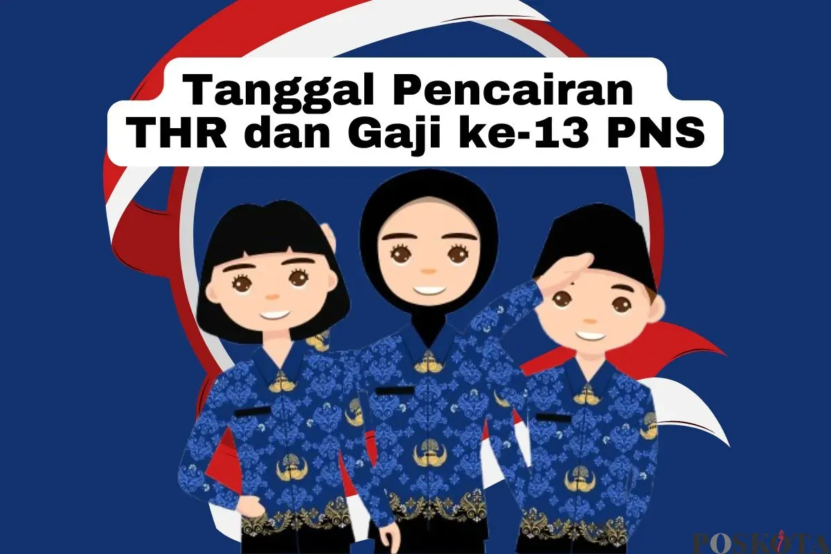 Tanggal pencairan THR dan gaji ke-13 PNS 2025. (Sumber: Poskota/Arip Apandi)