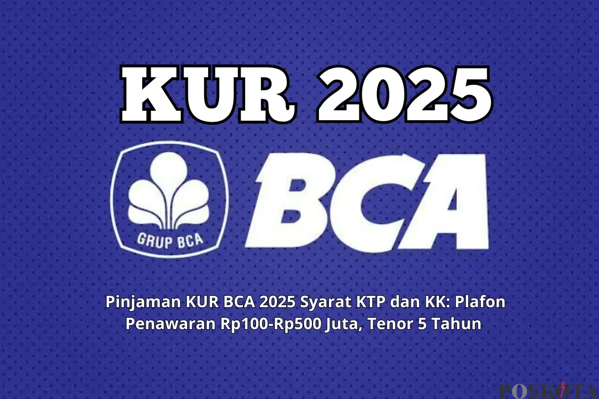 Syarat dan cara pengajuan pinjaman Rp100 juta dari KUR BCA 2025. (Sumber: Poskota/Yusuf Sidiq)