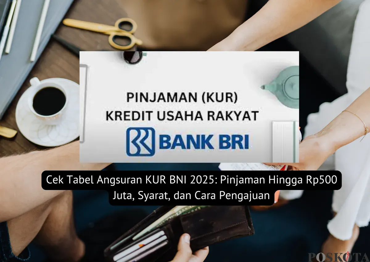 Tabel angsuran KUR BNI 2025: Cicilan ringan dengan limit hingga Rp500 juta. (Sumber: Poskota/Yusuf Sidiq)