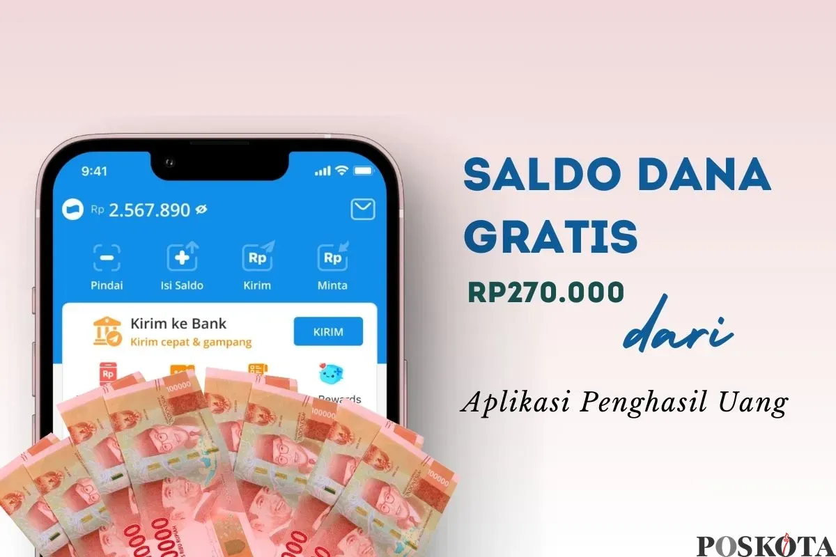 Klaim saldo DANA gratis Rp270.000 dari aplikasi penghasil uang. (Sumber: Poskota/Della Amelia)