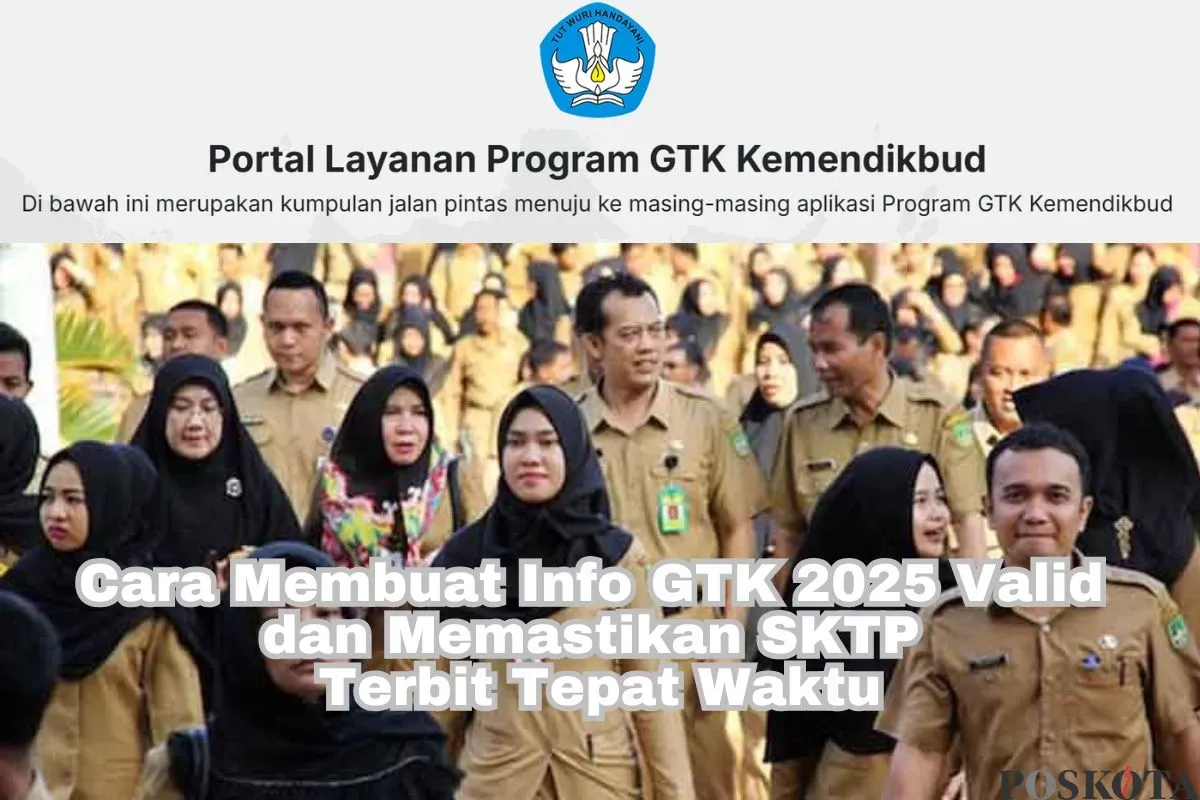 Tips membuat info GTK 2025 valid serta bagaimana memastikan SKTP terbit tepat waktu. (Sumber: Poskota/Arip Apandi)