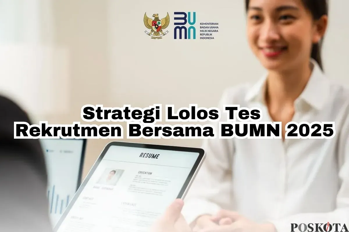 Tips lolos tes rekrutmen bersama BUMN 2025. (Sumber: Poskota/Arip Apandi)