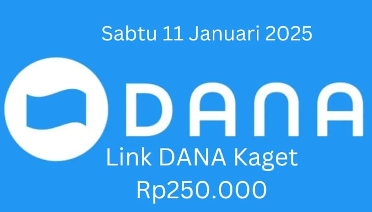 Link DANA kaget Rp250.000 tersedia untuk diklaim hari ini Sabtu 11 Januari 2025 ke dompet elektronik. (Sumber: Poskota/Gabriel Omar Batistuta)