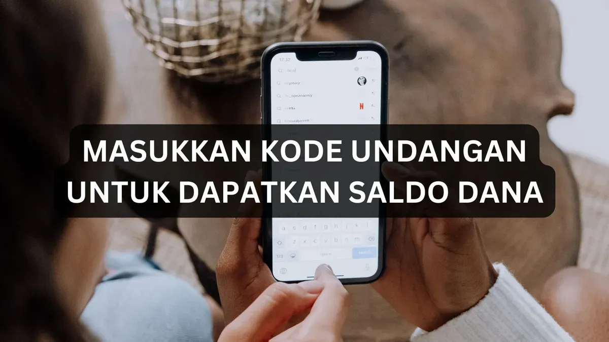 Dapatkan keuntungan saldo DANA dengan memasukkan kode undangan. (Sumber: Poskota/Legenda Kinanty Putri)