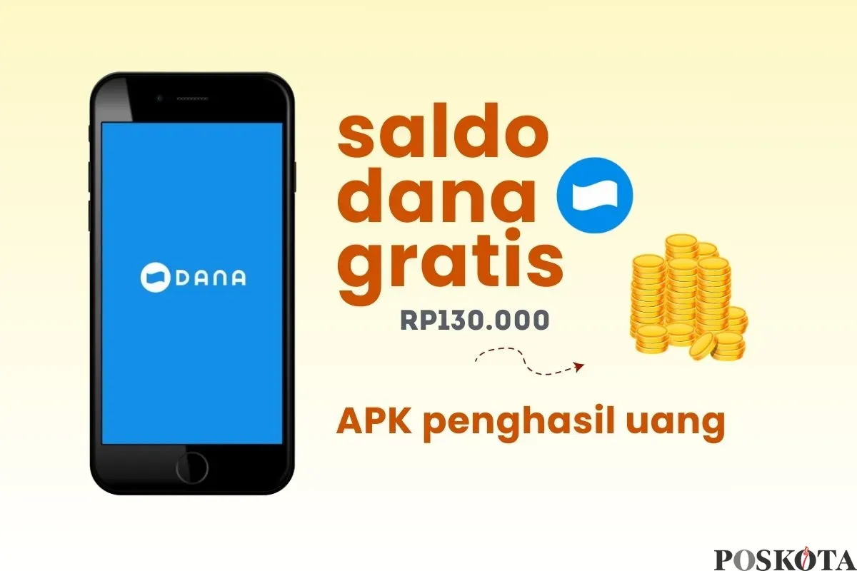 Dapatkan saldo DANA gratis Rp130.000 dari aplikasi penghasil uang. (Sumber: Poskota/Della Amelia)