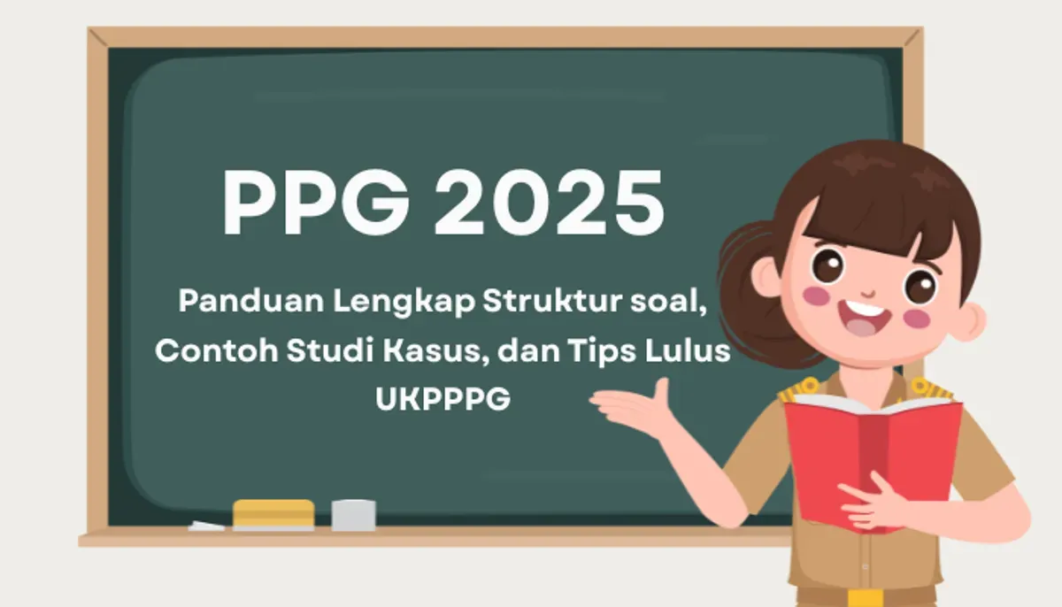 Persiapan UKP PPG 2025, Simak panduan lengkap struktur soal, contoh studi kasus, dan tips lulus UKPPPG 2025. (Sumber: Poskota/Aldi Harlanda Irawan)