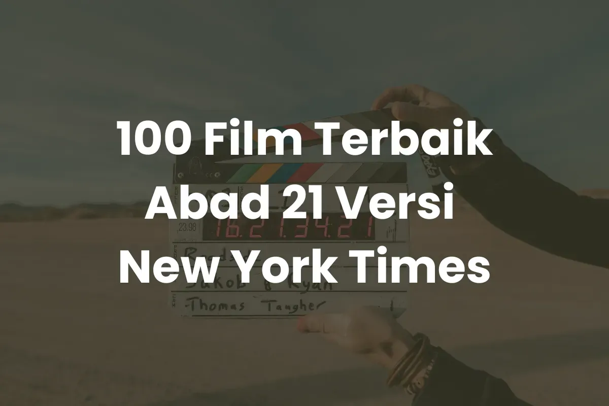 Daftar 100 Film Terbaik Abad 21 Versi New York Times, Nomor 1 Diduduki Film dari Asia! (Sumber: Canva/Edited Muhammad Ibrahim)