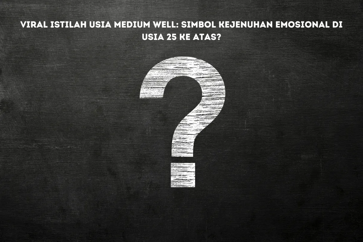 Usia Medium Well" Viral di Media Sosial: Bukan Sekadar Lelucon, Ini Makna dan Perspektif Emosional di Baliknya