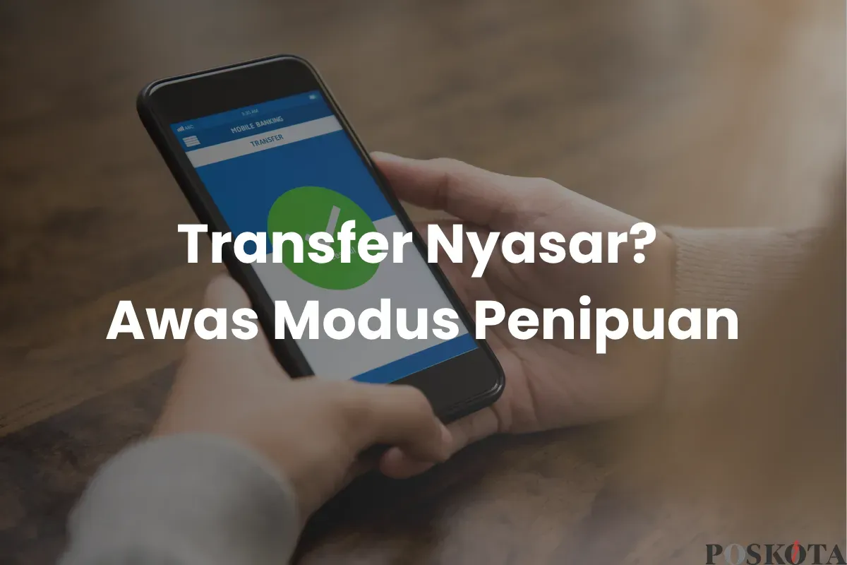 Ada Transfer Nyasar? Jangan Senang Dulu, Bisa Jadi Modus Penipuan Pinjol (Sumber: Canva/Edited Muhammad Ibrahim)