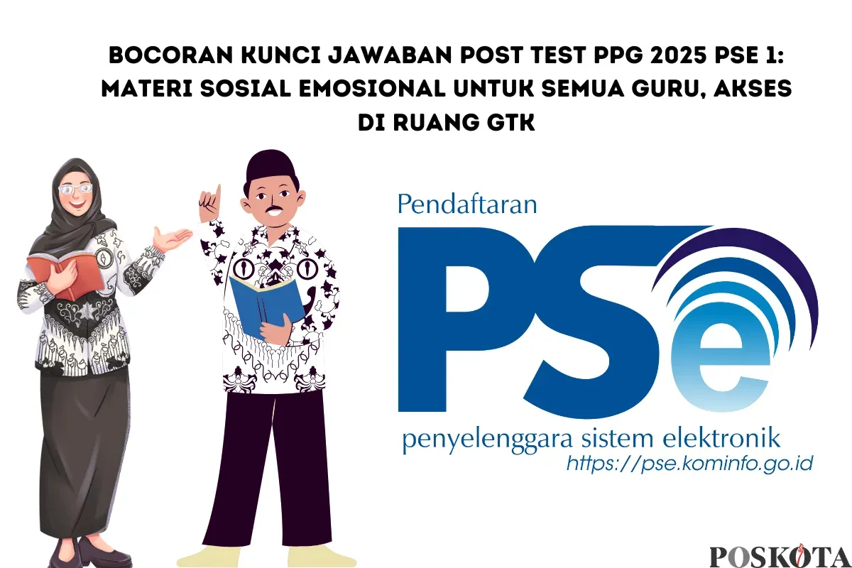 Materi Penting Pembelajaran Sosial Emosional PPG 2025: Ini Jawaban Post Test PSE 1 yang Dicari Guru (Sumber: Poskota/Yusuf Sidiq)