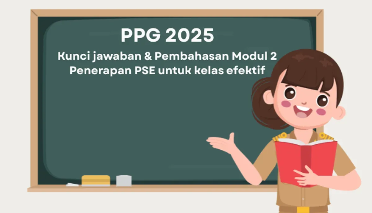 Modul 2 PPG 2025, jawaban latihan pemahaman materi CASEL, peran guru, dan school wellbeing. (Sumber: Poskota/Aldi Harlanda Irawan)