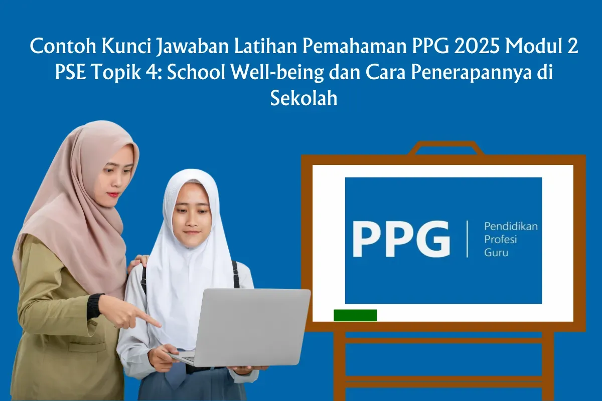 Bocoran Kunci Jawaban Resmi Modul 2 PSE Topik 4 PPG 2025, Raih Skor Maksimal dengan Strategi Ini! (Sumber: Poskota/Yusuf Sidiq)