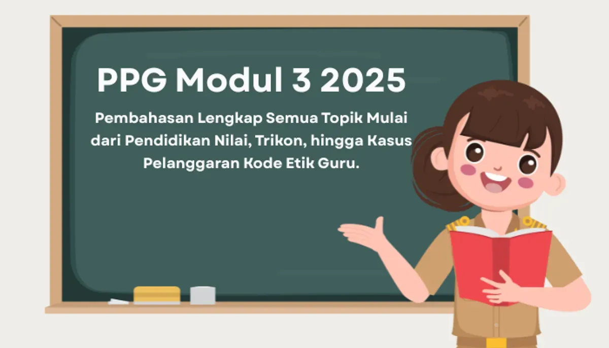 Kunci jawaban Modul 3 PPG 2025, pembahasan lengkap semua topik mulai dari pendidikan nilai, trikon, hingga kasus pelanggaran kode etik guru. (Sumber: Poskota/Aldi Harlanda Irawan)